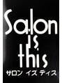 サロンイズディス(Salon is this)/スタッフ一同