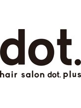 hair salon dot. plus 町田店 【ヘアサロン ドット プラス】