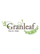 Hair&Make Granleaf【ヘアーアンドメイク　グランリーフ】
