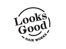 ルックスグッドヘアワークス(Looks Good HAIR WORKS)