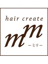 hair create mm  【ヘアークリエイト ミリ 】