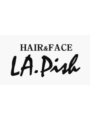 ヘアーアンドフェイス ラ ピッシュ(HAIR&FACE LA Pish)