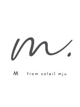 M from soleil mju【エムフロムソレイユミュー】