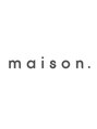 メゾン(maison) メゾン スタイル