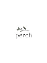 ｐｅｒｃｈ【パーチ】