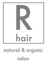 R hair natural & organic salon【アールヘアナチュラル＆オーガニックサロン】