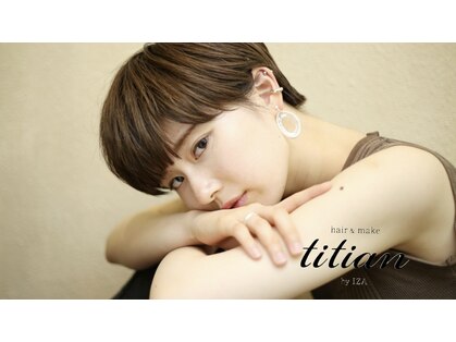 ティティアンバイイザ(titian by IZA)の写真