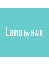 ラノバイヘアー(Lano by HAIR) Lano STYLE