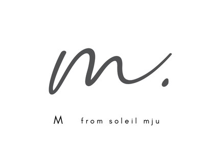 エムフロムソレイユミュー(M from soleil mju)の写真