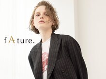 ファチュール(fAture.)