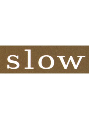 スロウ(slow)