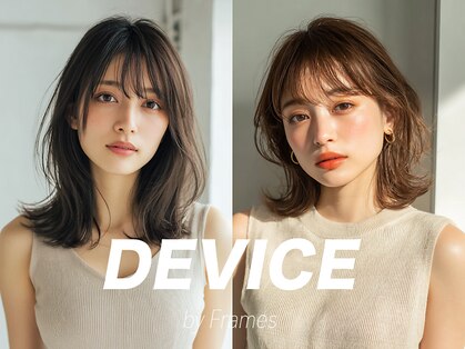 デバイス バイ フレイムス 越谷(DEVICE by Frames)の写真