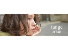 ファウンジ オブ ヘアー(fange of hair)