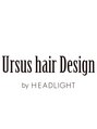 アーサス ヘアー デザイン 南草津店(Ursus hair Design by HEADLIGHT) Ursus hair☆