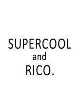 スーパークール アンド リコ(SUPERCOOL and RICO.)&nbsp;SUPERCOOL  and RICO.