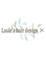 Laule'a  hair  design【ラウレア】