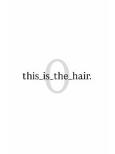ディスイズザヘアドットオー 仙台一番町(This_is_the_hair.0)&nbsp;this_is_ the_hair.0