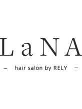 LaNA hair salon by RELY【ラナ ヘアサロン バイ リライ】