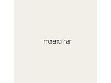 morenci hair【7月中旬 NEW OPEN(予定)】