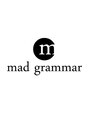 マッドグラマー(mad grammar)/mad grammar
