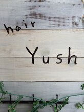 ヘアー ユシュ(hair Yush)