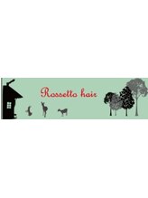 Rossetto hair 　＜ロッセット・ヘア-＞