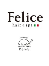 Felice hair&spa ×ドライヘッドスパ専門店Dormo