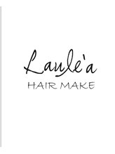 Hair make Laule’a【ヘアメイク ラウレア】