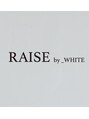 レイズアンダーバーホワイト(RAISE by _WHITE) RAISE  by _WHITE