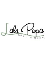 Lala Papa 【ララパパ】