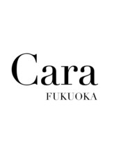 Cara　FUKUOKA【カラ】【6月2日 NEW OPEN（予定）】