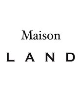 Maison LAND【メゾンランド】