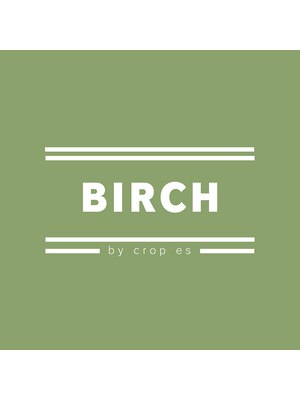 バーチ バイ クロップエス(BIRCH by crop es)