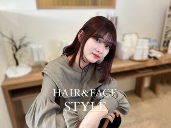 HAIR&FACE STYLE【ヘアーアンドフェイススタイル】