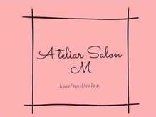 アトリエサロンドットエム(Atelier Salon .M)