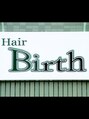 ヘアー バース(Hair Birth)/Birth