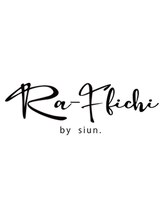 Ra-Ffichi by siun.【ラフィーチ バイ シウン】