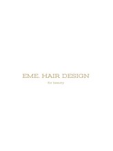 エメヘアーデザイン(eme.hair design) EME. 