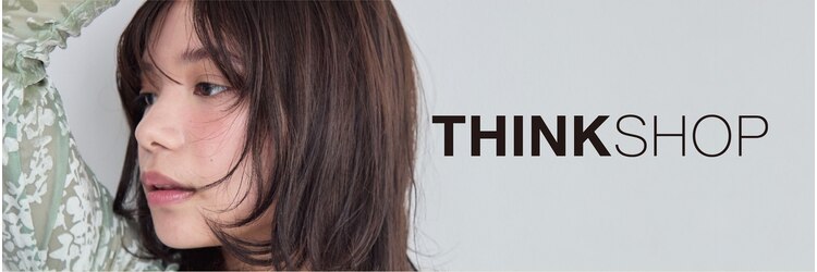 シンクショップ 梅田(THINK SHOP)のサロンヘッダー