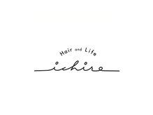 イチロ ヘアーアンドライフ(ichiro Hair and Life)