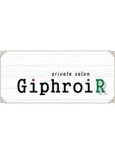 GiphroiR　【ギフロアール】