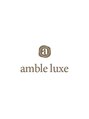 アンブル リュクス 池袋(amble luxe)/amble luxe 【正規イルミナ取扱店】
