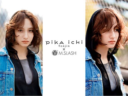 ピカイチテンジン エムスラッシュ(pikAicHi Tenjin×M.SLASH)の写真