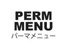 ↓↓↓★パーマメニュー★↓↓↓