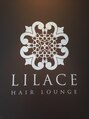 リラーチェ ヘアー ラウンジ(LILACE HAIR LOUNGE)/ＯＧＡ