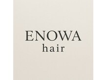 ENOWA hair【エノワヘアー】【1月20日NEW OPEN（予定）】