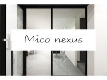 ミコ ネクサス(mico nexus)の雰囲気（2020.2月にNEW　OPEN！）