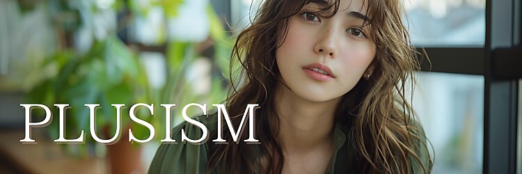 プラスイズム(PLUSISM)のサロンヘッダー