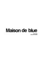 メゾンドブルー(Maison de blue)/Maison de blue