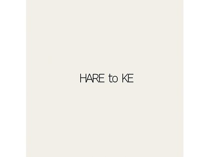 HARE to KE【7/1 NEW OPEN（予定）】の写真